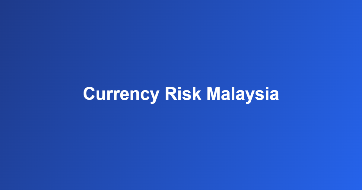 currency risk Malaysia