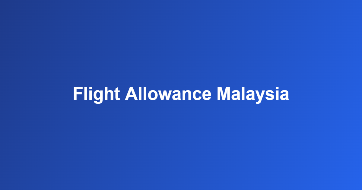 flight allowance Malaysia