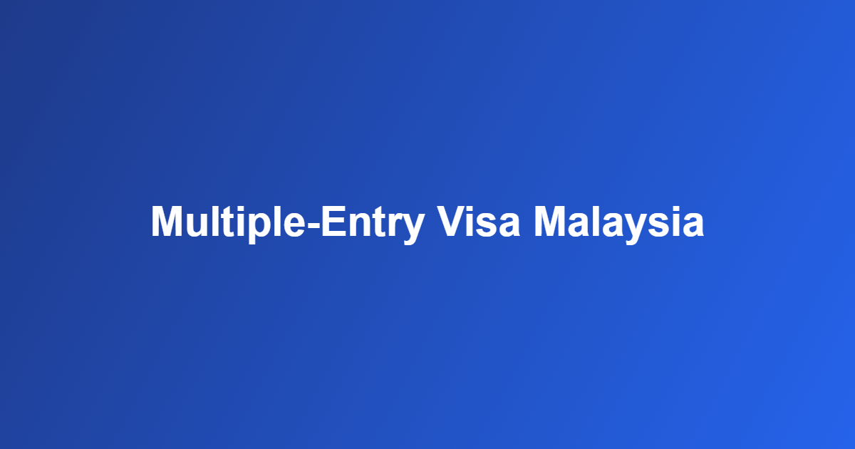 multiple-entry visa Malaysia