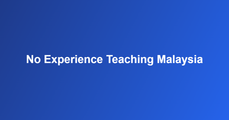 no experience teaching Malaysia