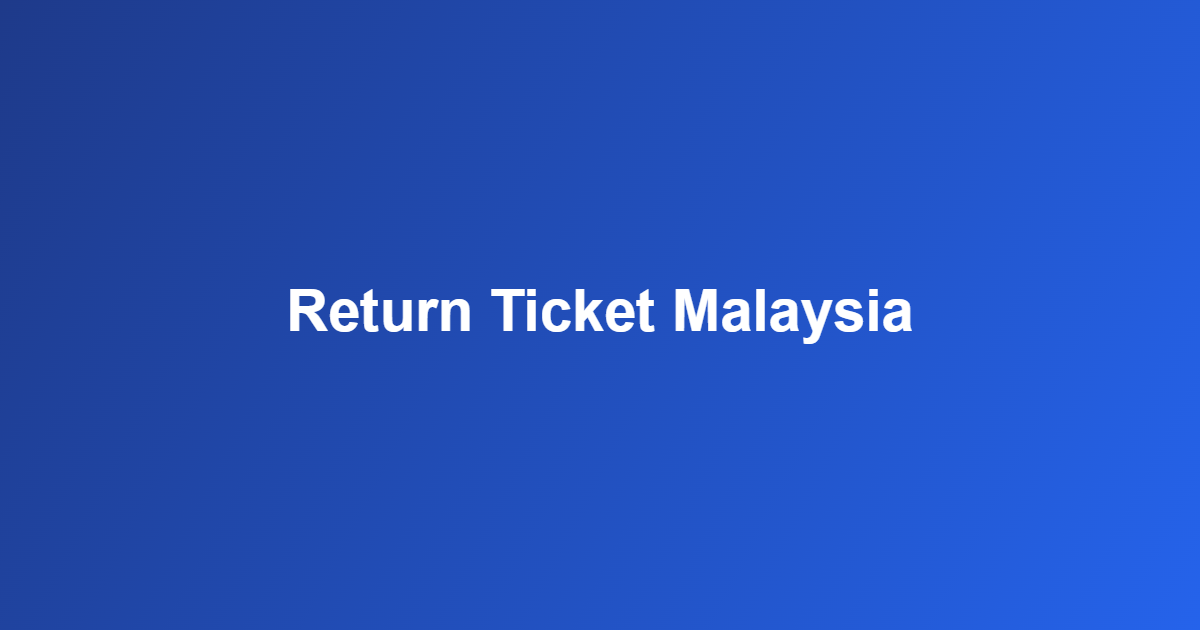 return ticket Malaysia