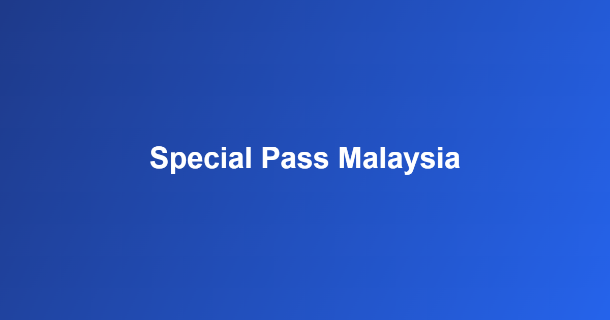 special pass Malaysia