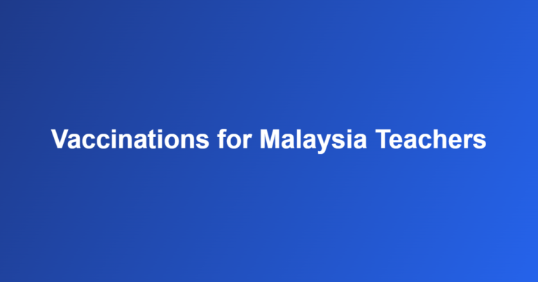 vaccinations for Malaysia teachers