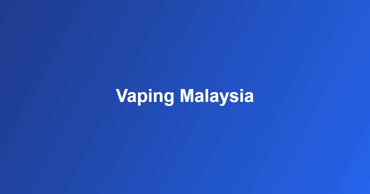 vaping Malaysia